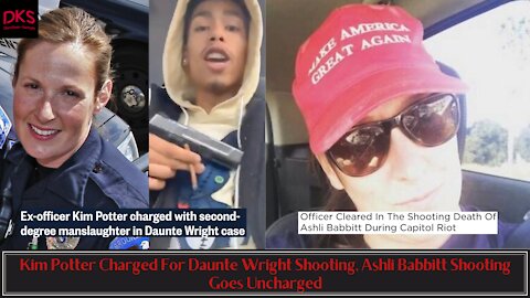 Kim Potter Charged For Daunte Wright Shooting, Ashli Babbitt Shooting Goes Uncharged