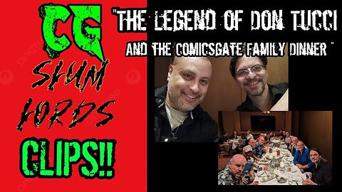 CG Slum Lord Clips: "The Legend of Don Tucci and the #Comicsgate Family Dinner"