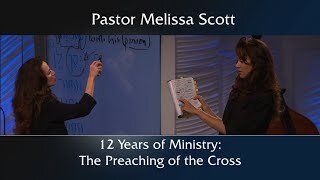 1 Corinthians 1:18 - 12 Years of Ministry: The Preaching of the Cross