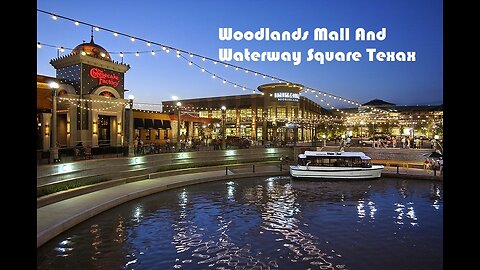 Woodlands Mall and Waterway Houston Tx.