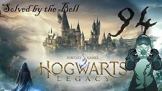 Hogwarts Legacy, ep094: Solved by the Bell