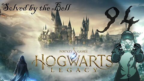 Hogwarts Legacy, ep094: Solved by the Bell