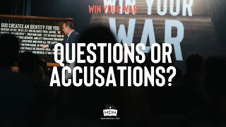 Questions or Accusations?