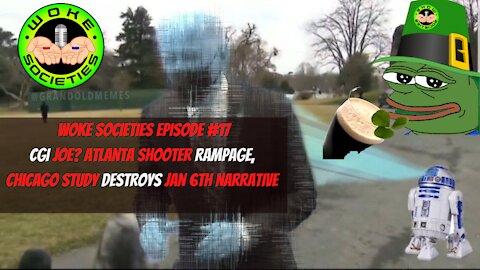 Episode 17 - CGI Biden? Atlanta Shooter Rampage, Chicago Study Destroys Jan. 6 Narrative