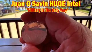 Juan O Savin HUGE Intel 10/6/23: "Military Is The Only Way"