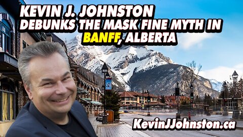 Kevin J Johnston PROVES You Dont Need To Wear A Mask In Banff Alberta