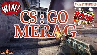 WIN ! MERAGe | Long Match | (CS:GO) | V-Lite Games and Sims | MAHMOUD