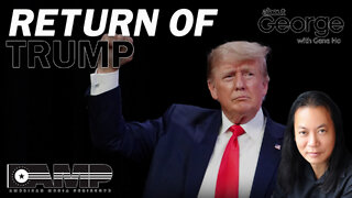 Return of Trump | About GEORGE With Gene Ho Ep. 3
