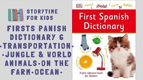 First Spanish Dictionary • Transportation • Animals • On the Farm • Ocean • @storytimeforkids123