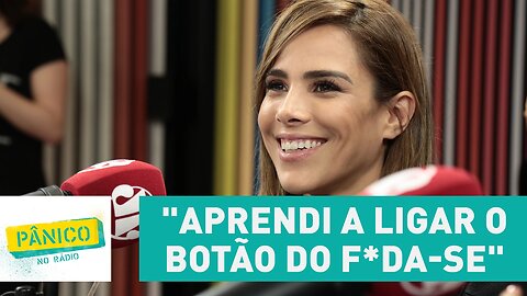 "Aprendi a ligar o botão do f*da-se", afirma Wanessa Camargo | Pânico