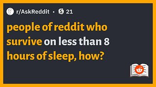 r/AskReddit - people of reddit who survive on less than 8 hours of sleep, how? #reddit #redditposts