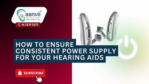 How To Ensure Consistent Power Supply For Your Hearing Aids? | Aanvii Hearing