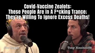 Covid-Vaxx Zealots: These People Are In A F***ing Trance; They're Willing To Ignore Excess Deaths!