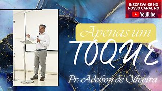 Apenas um toque - 2 - Pr. Adelson de Oliveira-M.C.R