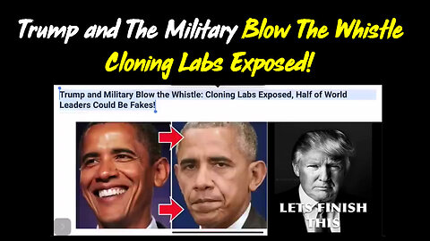 Trump And The Military Blow The Whistle - Cloning Labs Exposed - 3/22/24..