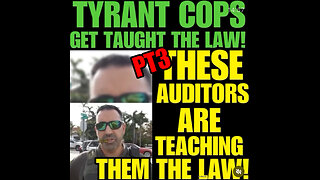 TYRANT COPS GET TAUGHT THE LAW. Pt3