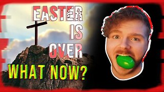 Easter Is Over... Now What?