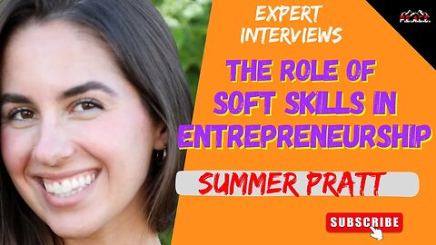 THE ROLE OF SELF-AWARENESS & SOFT SKILLS IN ENTREPRENEURSHIP | FT. SUMMER PRATT