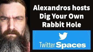 Twitter Spaces - Alexandros Marinos: Dig Your Own Rabbit Hole 12.4.22