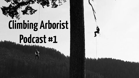Climbing Arborist podcast #01