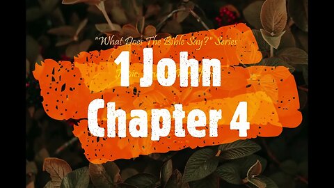 "What Does The Bible Say?" Series - Topic: Fruit of The Spirit, Part 5: 1 John 4