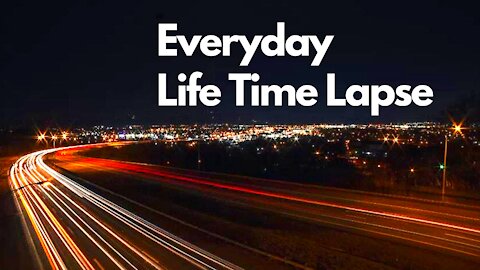 Everyday Life Time Lapse - Time Lapse Video