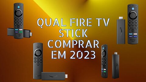 QUAL FIRE TV STICK COMPRAR ainda EM 2023