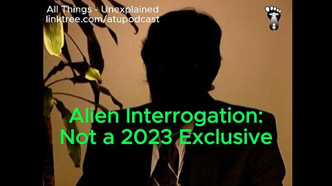 Alien Interrogation NOT a 2023 Exclusive. Here's where it came from (mostly).