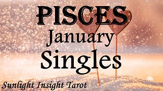 PISCES♓ The Divine "ONE" is Coming!❤️‍🔥 Trust Me, It is Happening Very Soon!❤️‍🔥 January Singles