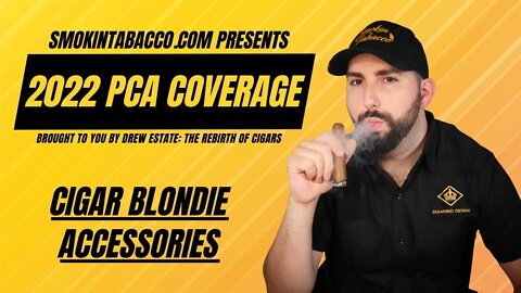 PCA 2022: Cigar Blondie Accessories