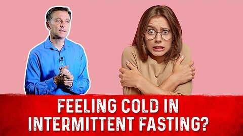 Feeling Cold On Keto (Intermittent Fasting)? – Dr. Berg