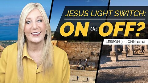 John 1:1-12 Jesus Light Switch: On or Off?