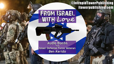 Are the DOJ and Federal Agencies Weapons of Tyranny? ~ "From Israel with Love" Ep. #10