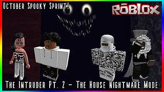 Nightmare, Nightmare, Nightmare! - Roblox The Intruder - The House Nightmare Playthrough