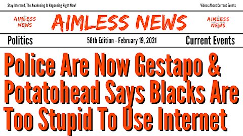 Gestapo Tactics Are Here & Potatohead Biden Says Blacks Are Stupid