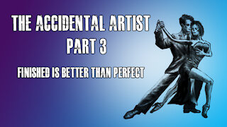 The accidental artist (Part 3): Why finished is better than perfect...