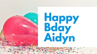 Happy Birthday to Aidyn - Birthday Wish From Birthday Bash