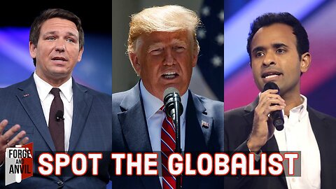 Who is Secretly a Globalist? Donald Trump? Ron Desantis? Vivek Ramaswamy?