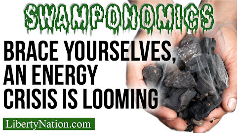 Brace Yourselves, an Energy Crisis Is Looming – Swamponomics