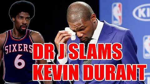 NBA Legend Dr J ANNIHILATES Kevin Durant and DOES NOT respect him for this reason!