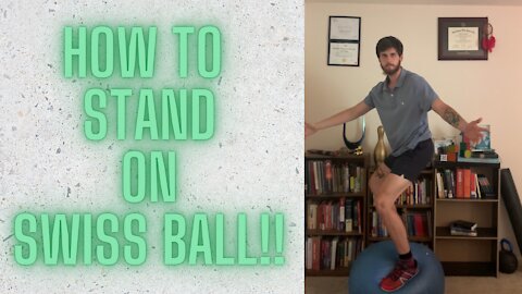 HOW TO STAND ON SWISS BALL!!