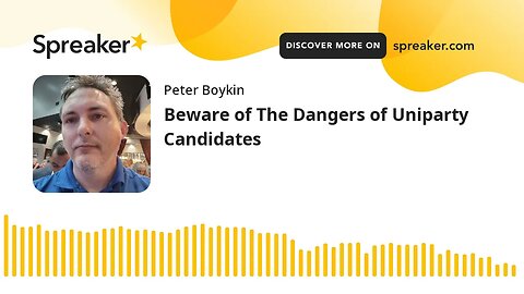 Beware of The Dangers of Uniparty Candidates