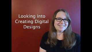 Looking into Creating Digital Designs