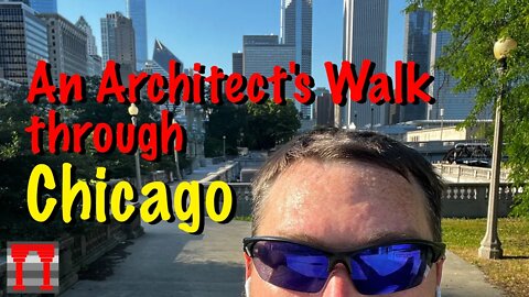 An Architect’s Walk Through Chicago - Ep. 104