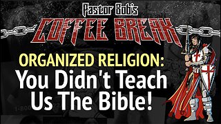 YOU DIDN'T TEACH US THE BIBLE / Pastor Bob's Coffee Break