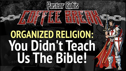 YOU DIDN'T TEACH US THE BIBLE / Pastor Bob's Coffee Break