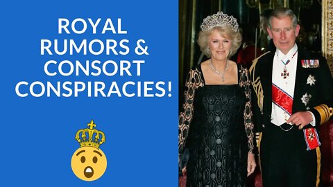 Royal Rumors & Consort Conspiracies!!