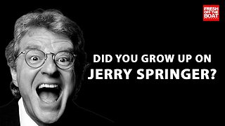 JERRY SPRINGER THE KING OF TRASH TV, GROWING UP ON JERRY SPRINGER