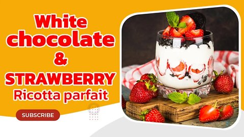 white chocolate & strawberry ricotta parfait