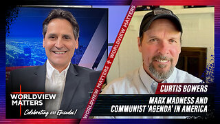 Curtis Bowers: Marx Madness & Communist 'AGENDA' In America | Worldview Matters